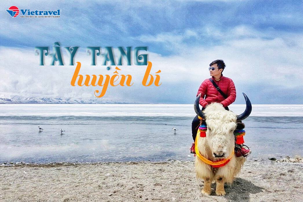Thông tin của tour: Đặt Chân Đến Vùng Đất “Nóc Nhà Thế Giới”: Tây Tạng